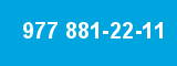 977 881-22-11